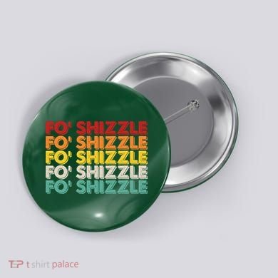 Vintage Retro Fo' Shizzle Button