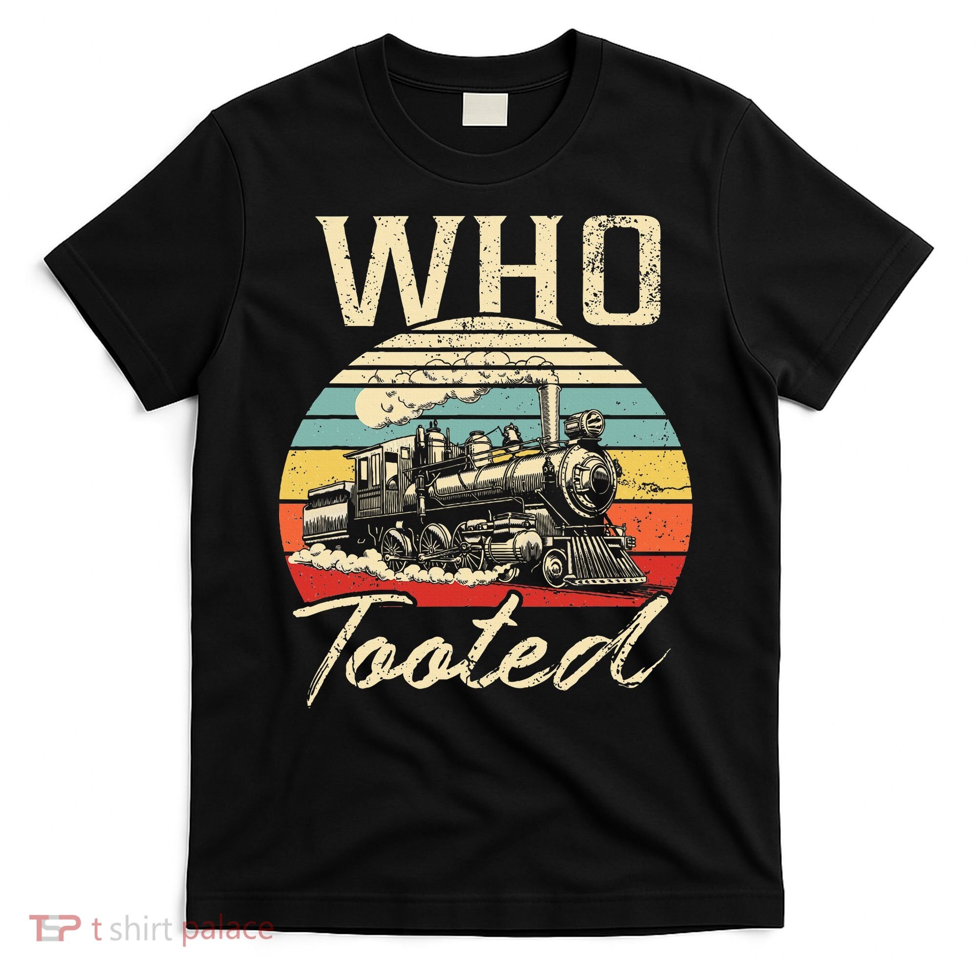 Vintage Retro Funny Train Lover Who Tooted Train T-Shirt