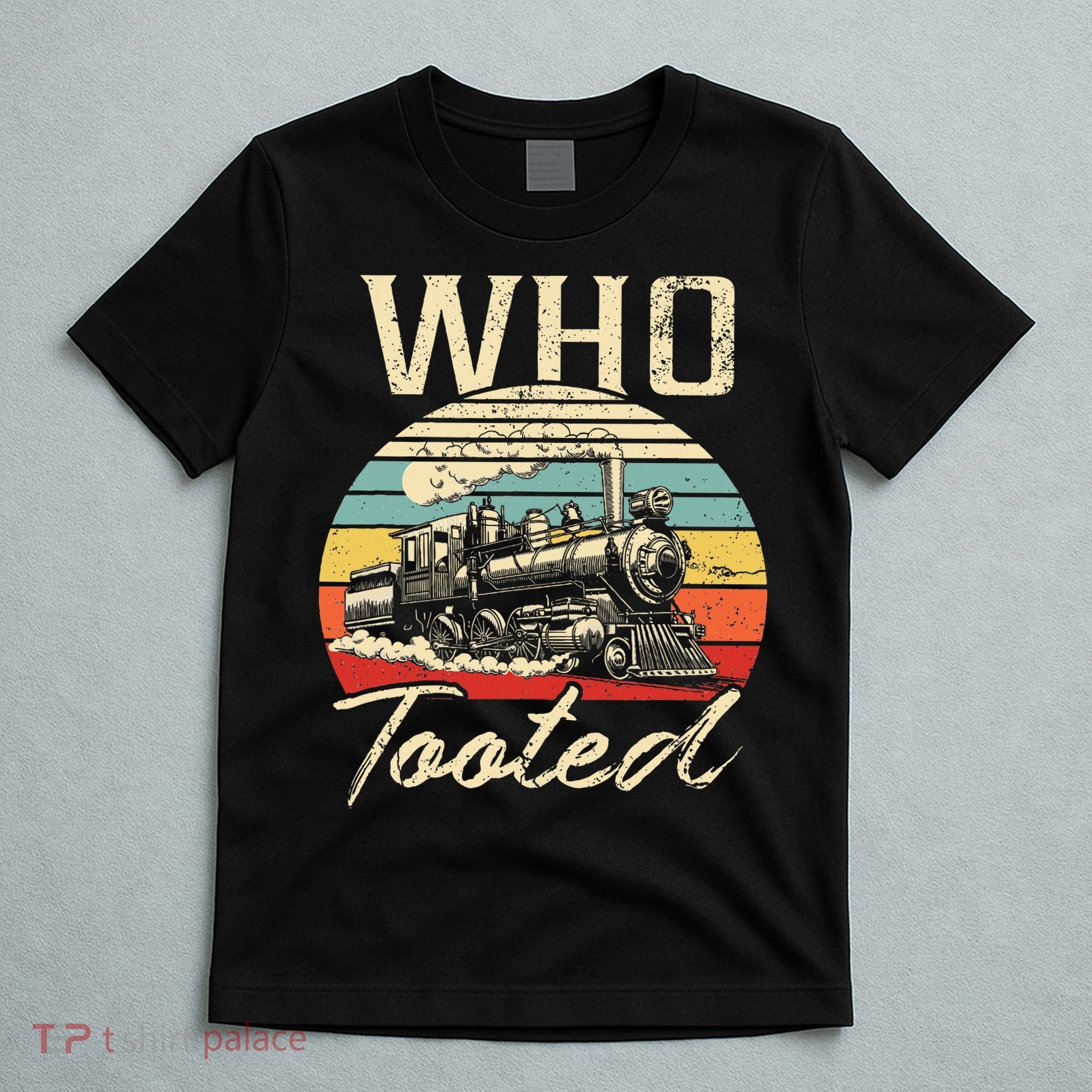 Vintage Retro Funny Train Lover Who Tooted Train T-Shirt