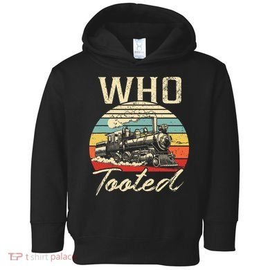 Vintage Retro Funny Train Lover Who Tooted Train Toddler Hoodie