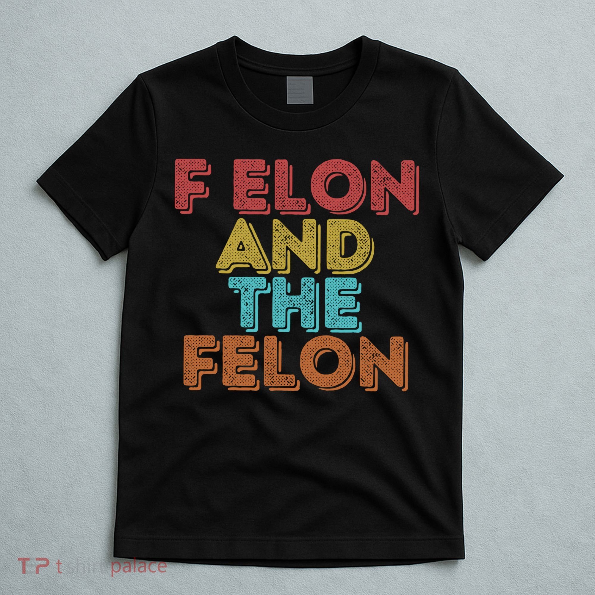 Vintage Retro F Elon And The Felon T-Shirt