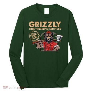 Vintage Retro Grizzly Tree Trimming Services We'll Remove Your Limbs Long Sleeve Shirt