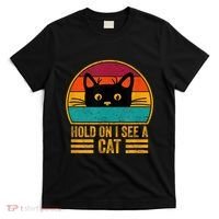 Vintage Retro Hold On I See A Cat Funny Cat Lovers Sayings T-Shirt thumb 0
