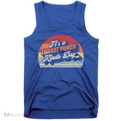 Vintage Retro It's A Throat Punch Kinda Day Gift Tank Top