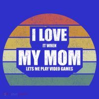 Vintage Retro I Love It When My Mom Lets Me Play Video Games Cute Gift T-Shirt thumb 7