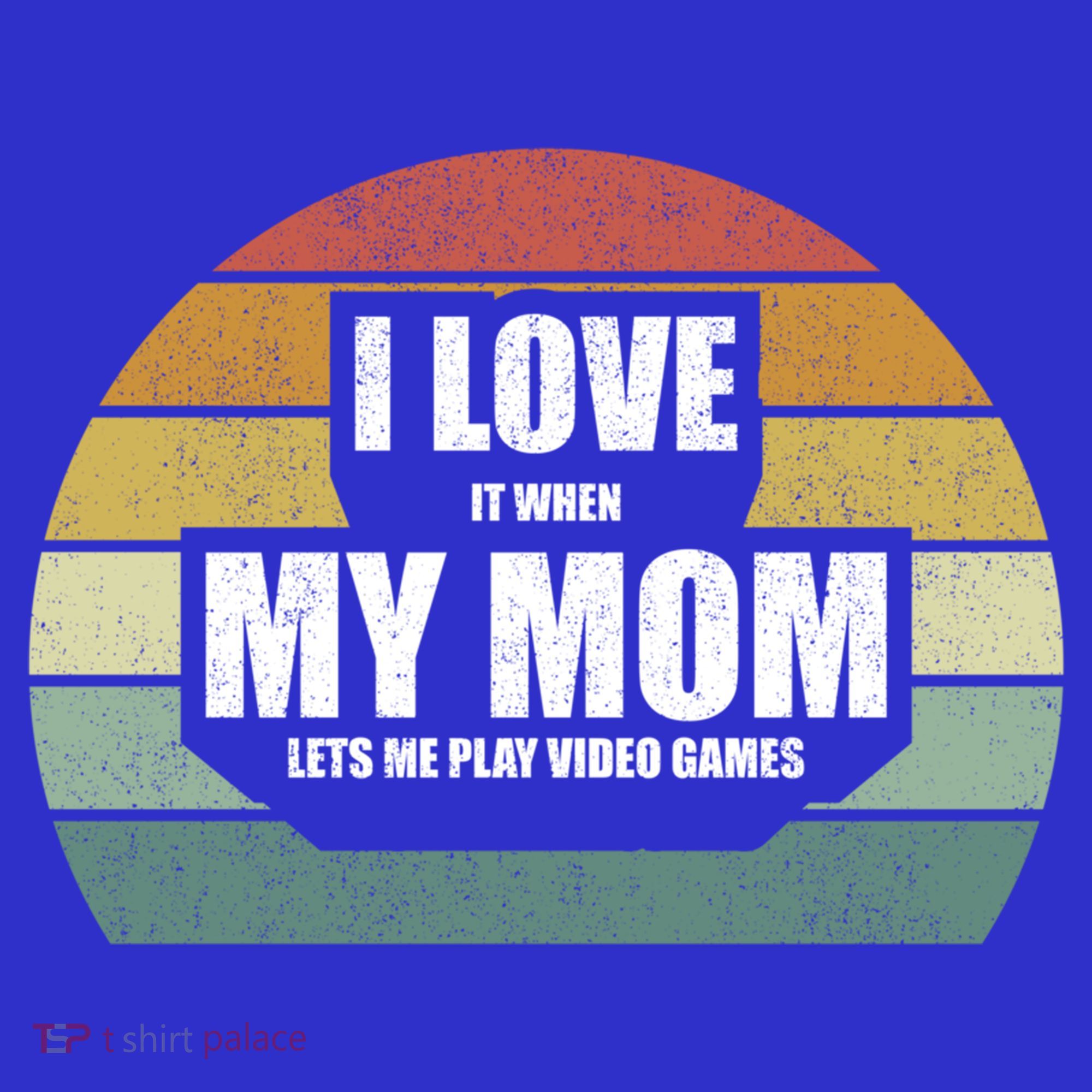 Vintage Retro I Love It When My Mom Lets Me Play Video Games Cute Gift T-Shirt