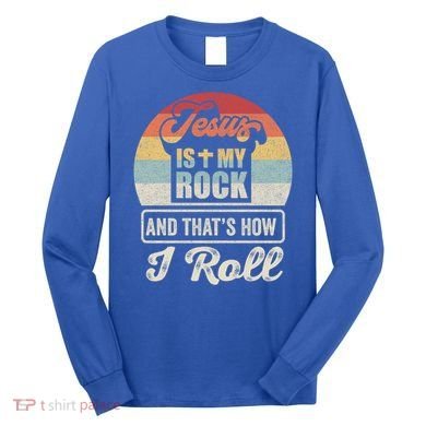 Vintage Retro Jesus Is My Rock And This Is How I Roll Gift Long Sleeve Shirt