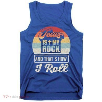 Vintage Retro Jesus Is My Rock And This Is How I Roll Gift Tank Top