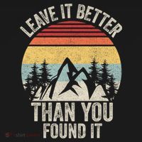 Vintage Retro Leave It Better Than You Found It Gift Camping T-Shirt thumb 7