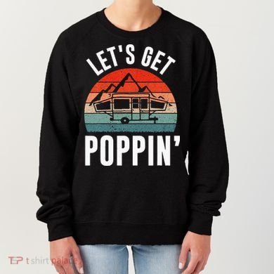 Vintage Retro Let's Get Poppin' Camping RV Pop Up Camper Women's Sweatshirt
