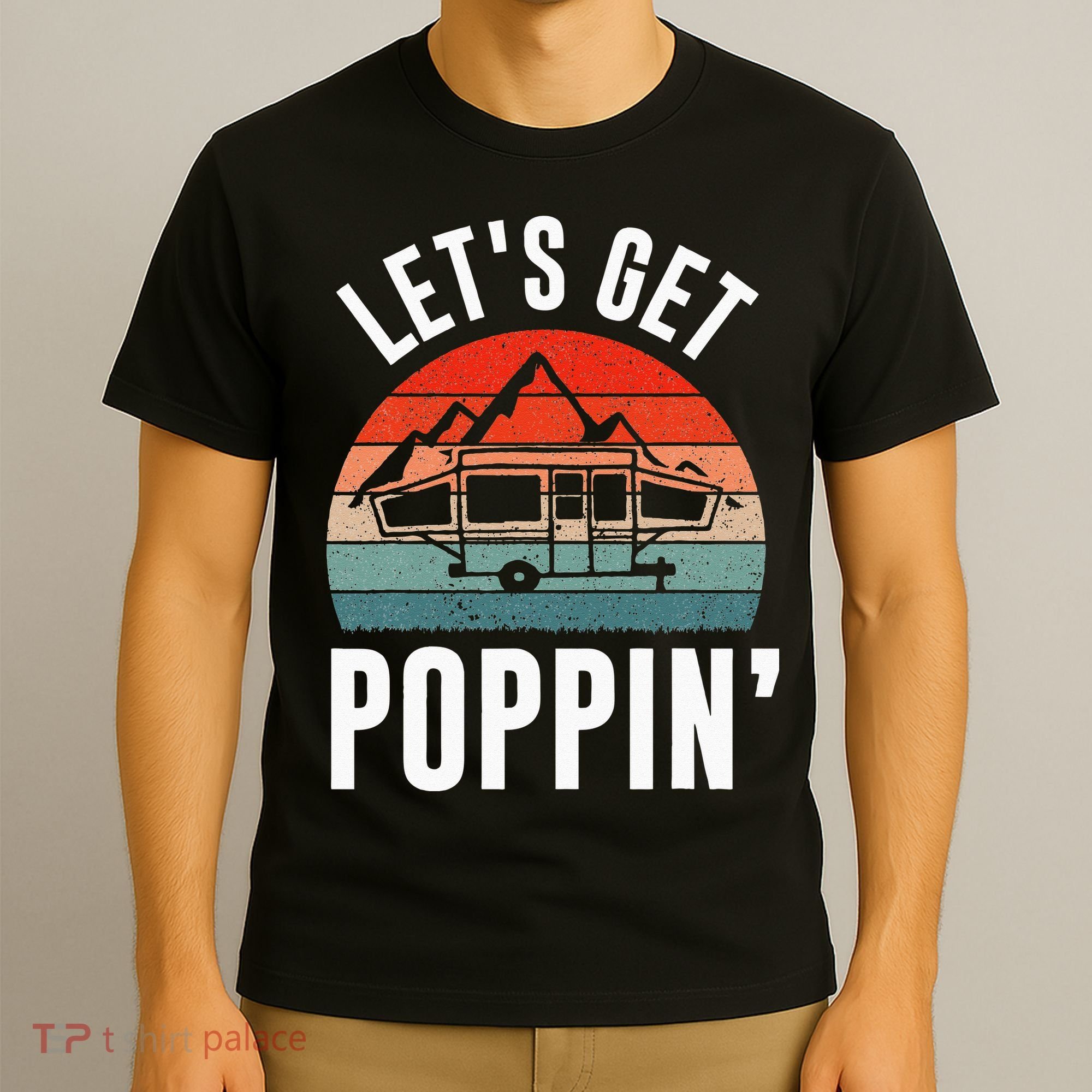 Vintage Retro Let's Get Poppin' Camping RV Pop Up Camper T-Shirt