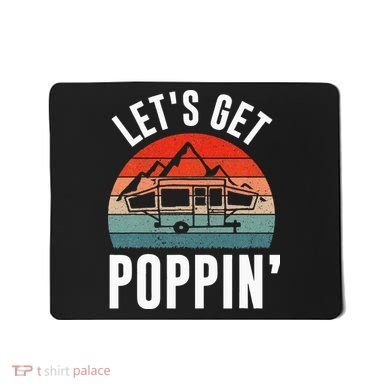 Vintage Retro Let's Get Poppin' Camping RV Pop Up Camper Mousepad