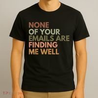 Vintage Retro None Of Your Emails Are Finding Me Well Funny T-Shirt thumb 3