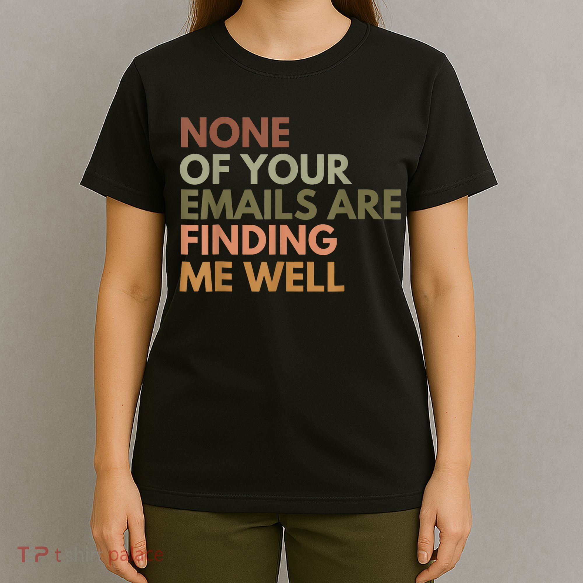 Vintage Retro None Of Your Emails Are Finding Me Well Funny T-Shirt