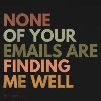 Vintage Retro None Of Your Emails Are Finding Me Well Funny T-Shirt thumb 7