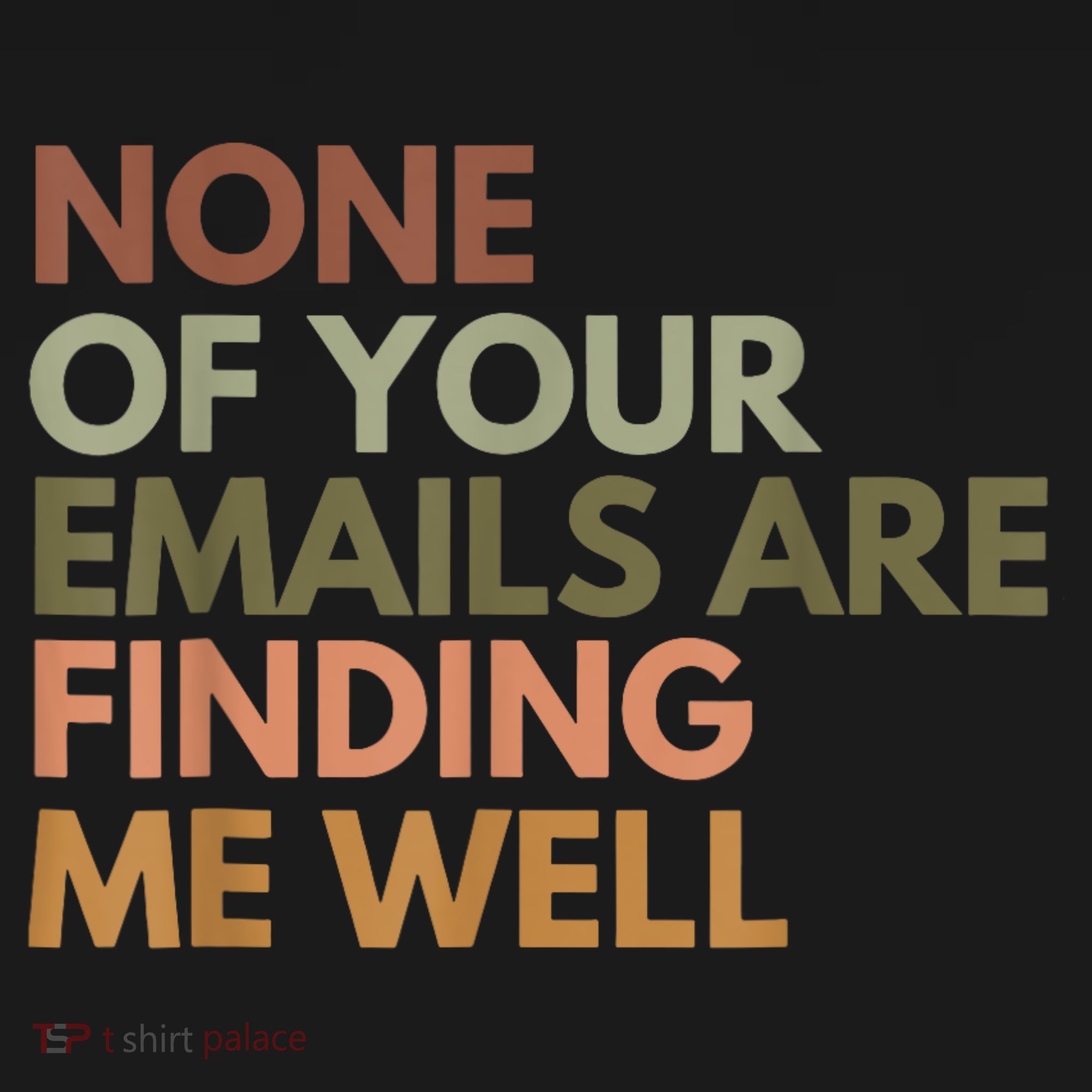 Vintage Retro None Of Your Emails Are Finding Me Well Funny T-Shirt