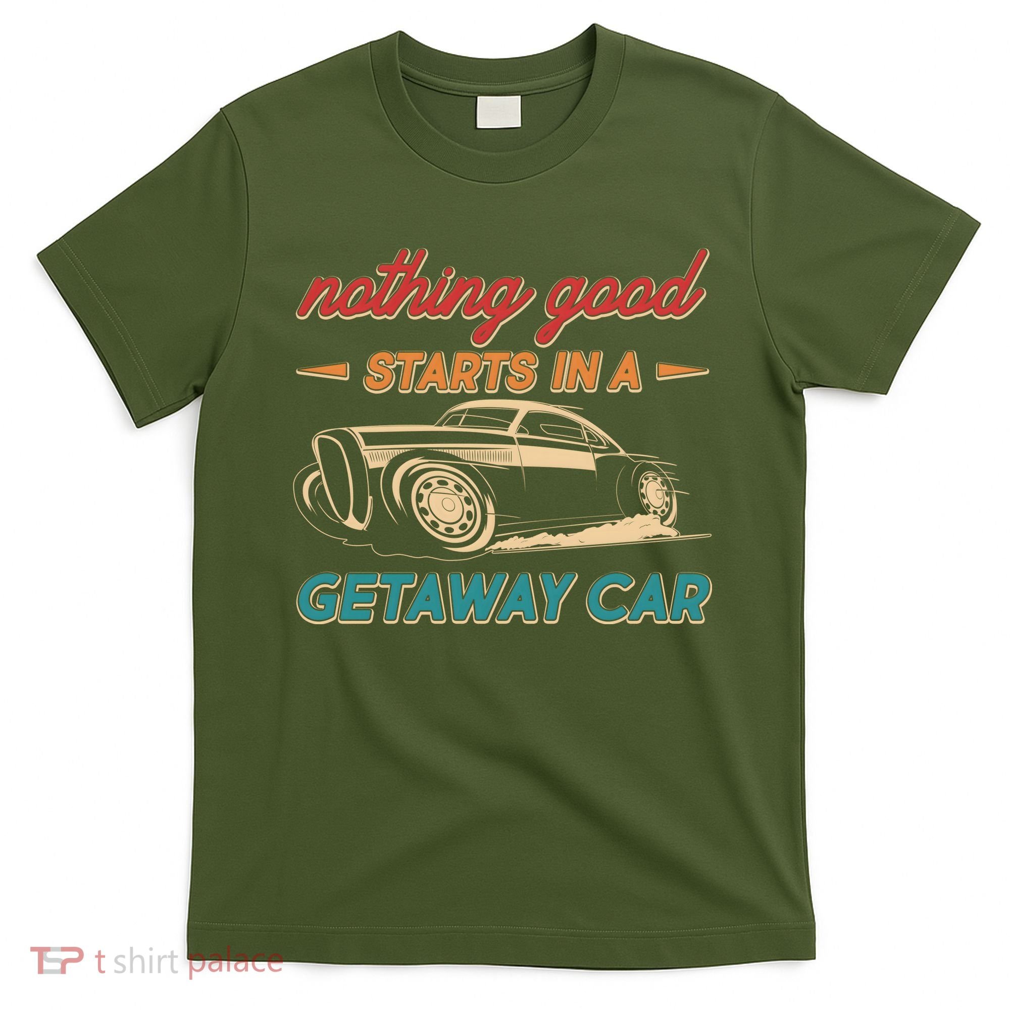 Vintage Retro Nothing Good Starts In A Getaway Car T-Shirt