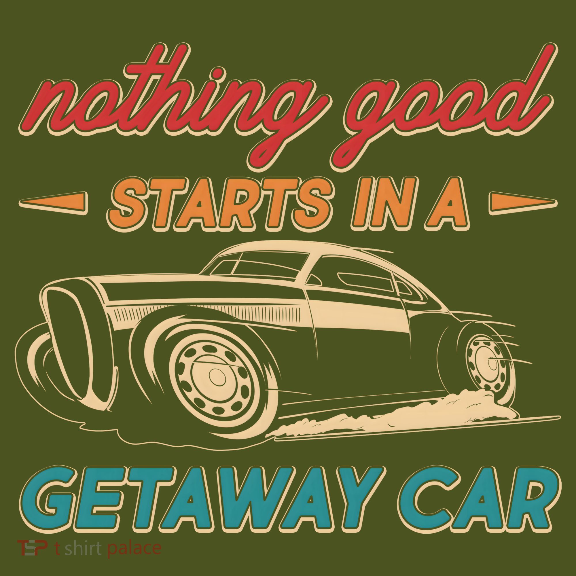 Vintage Retro Nothing Good Starts In A Getaway Car T-Shirt