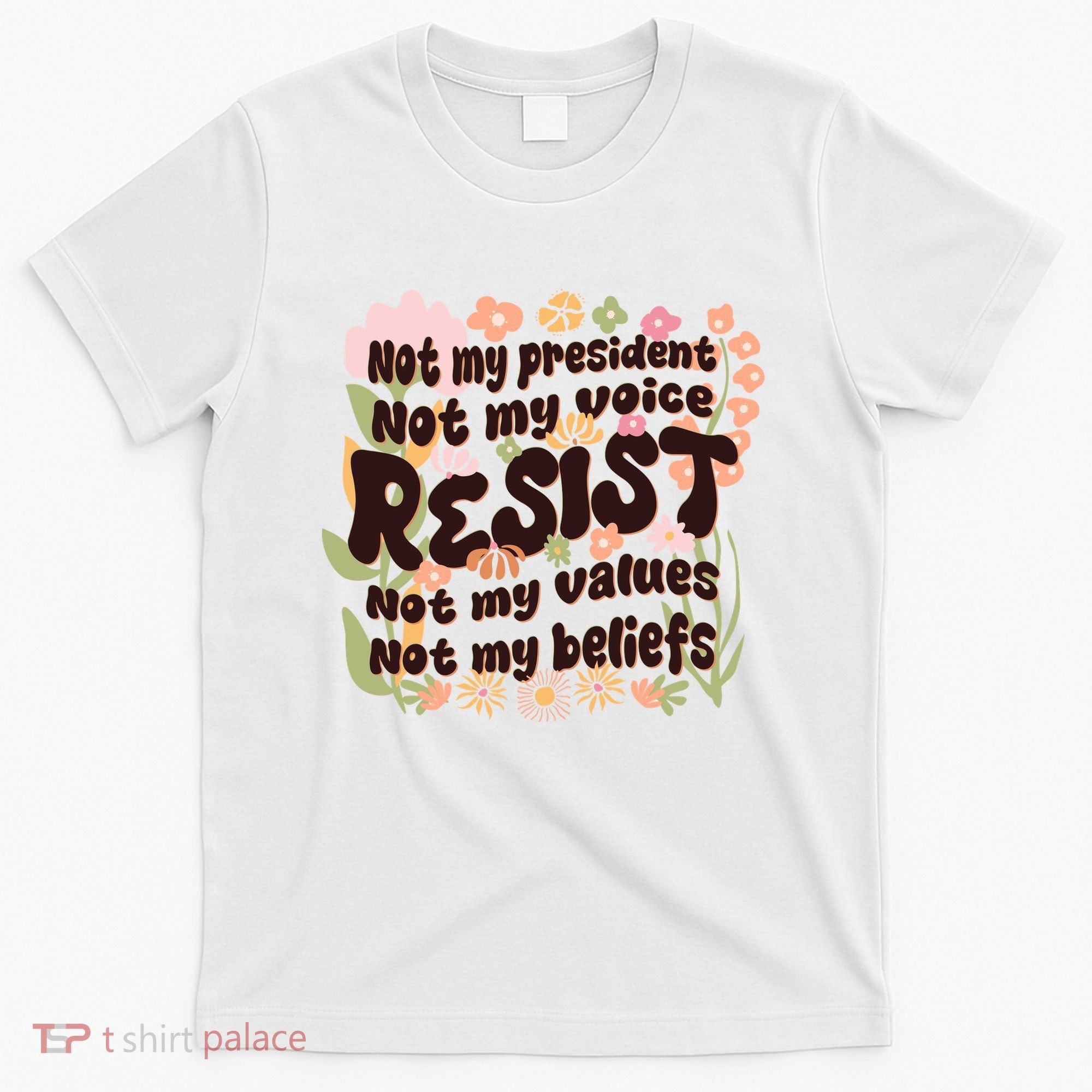 Vintage RESIST Not My President Voice Values Beliefs Anti Trump T-Shirt