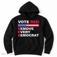 Vote Red Remove Every Democrat Conservatives Pro Republican Hoodie thumb 0
