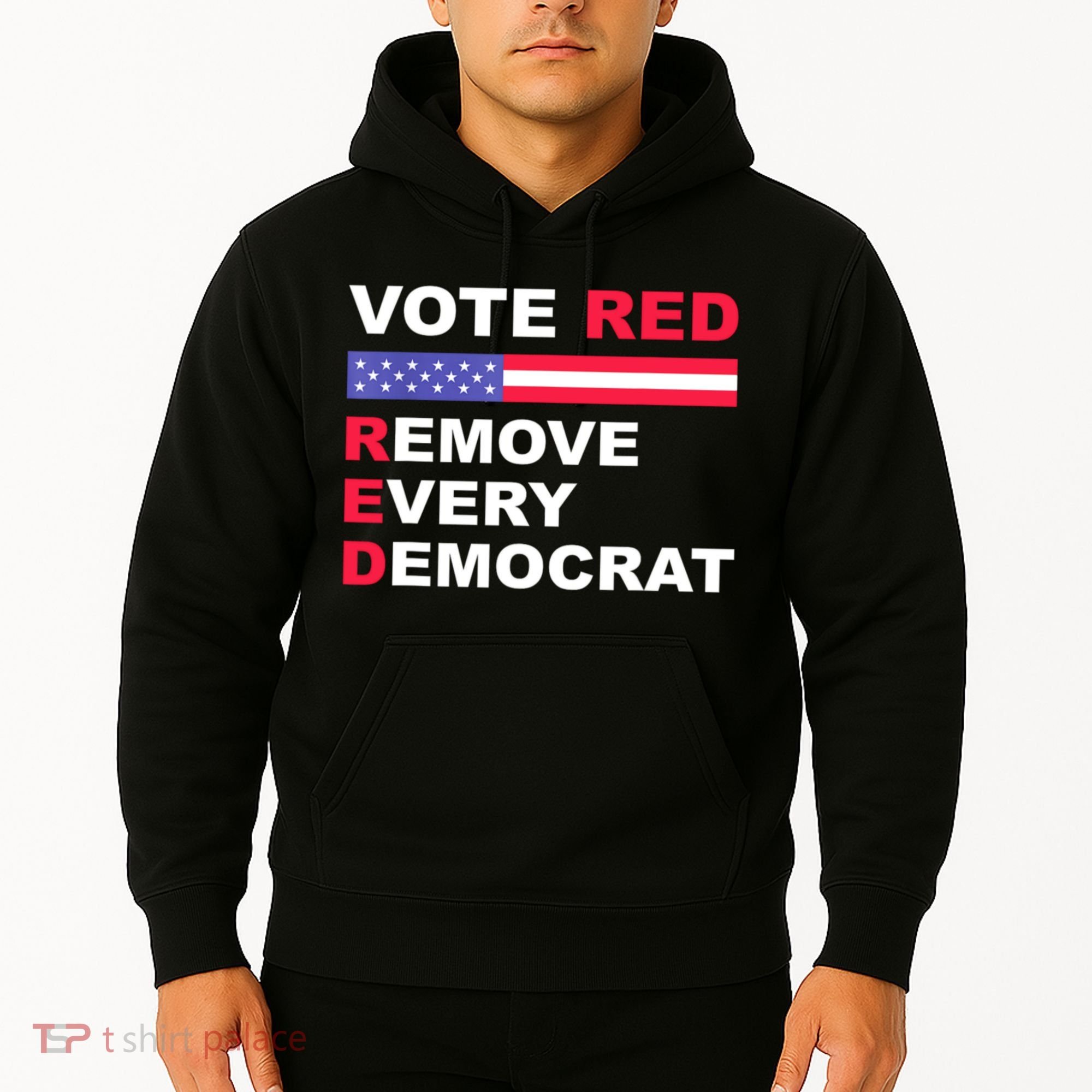 Vote Red Remove Every Democrat Conservatives Pro Republican Hoodie