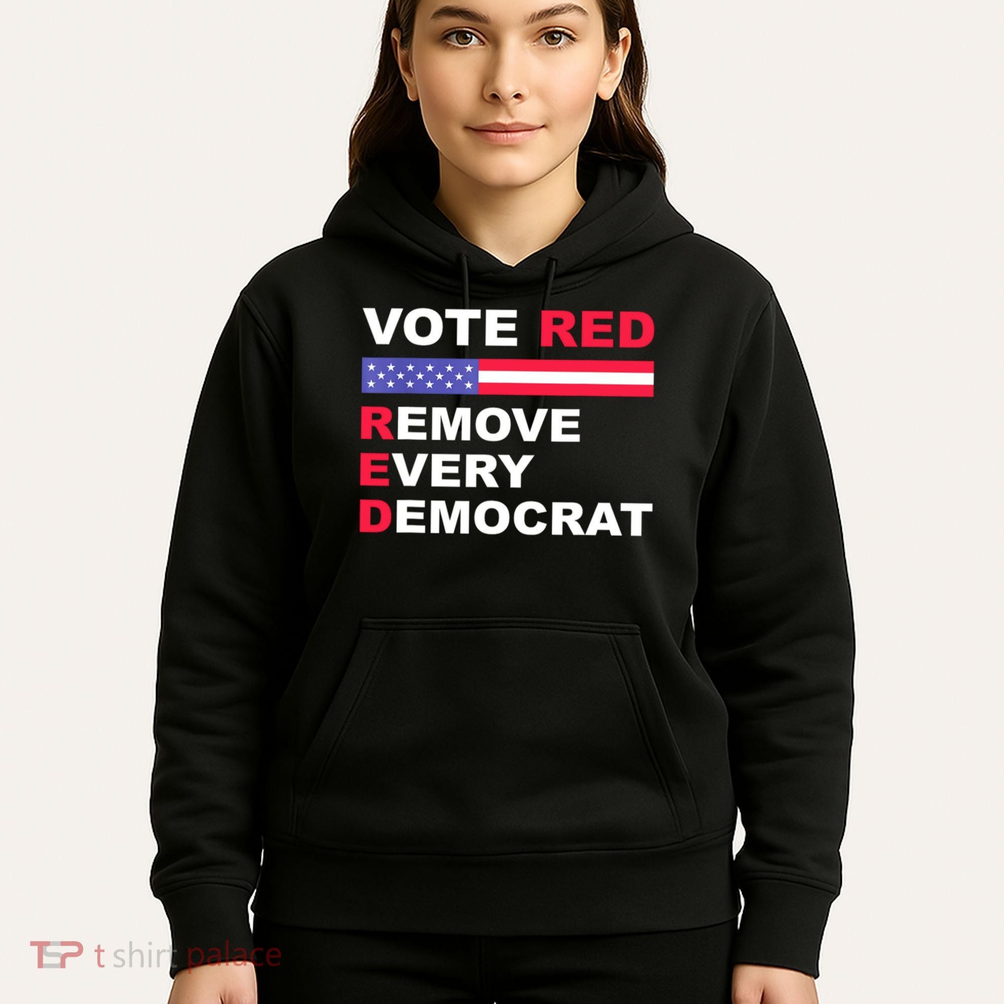 Vote Red Remove Every Democrat Conservatives Pro Republican Hoodie