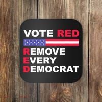 Vote Red Remove Every Democrat Conservatives Pro Republican Coaster thumb 0