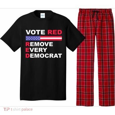 Vote Red Remove Every Democrat Conservatives Pro Republican Pajama Set
