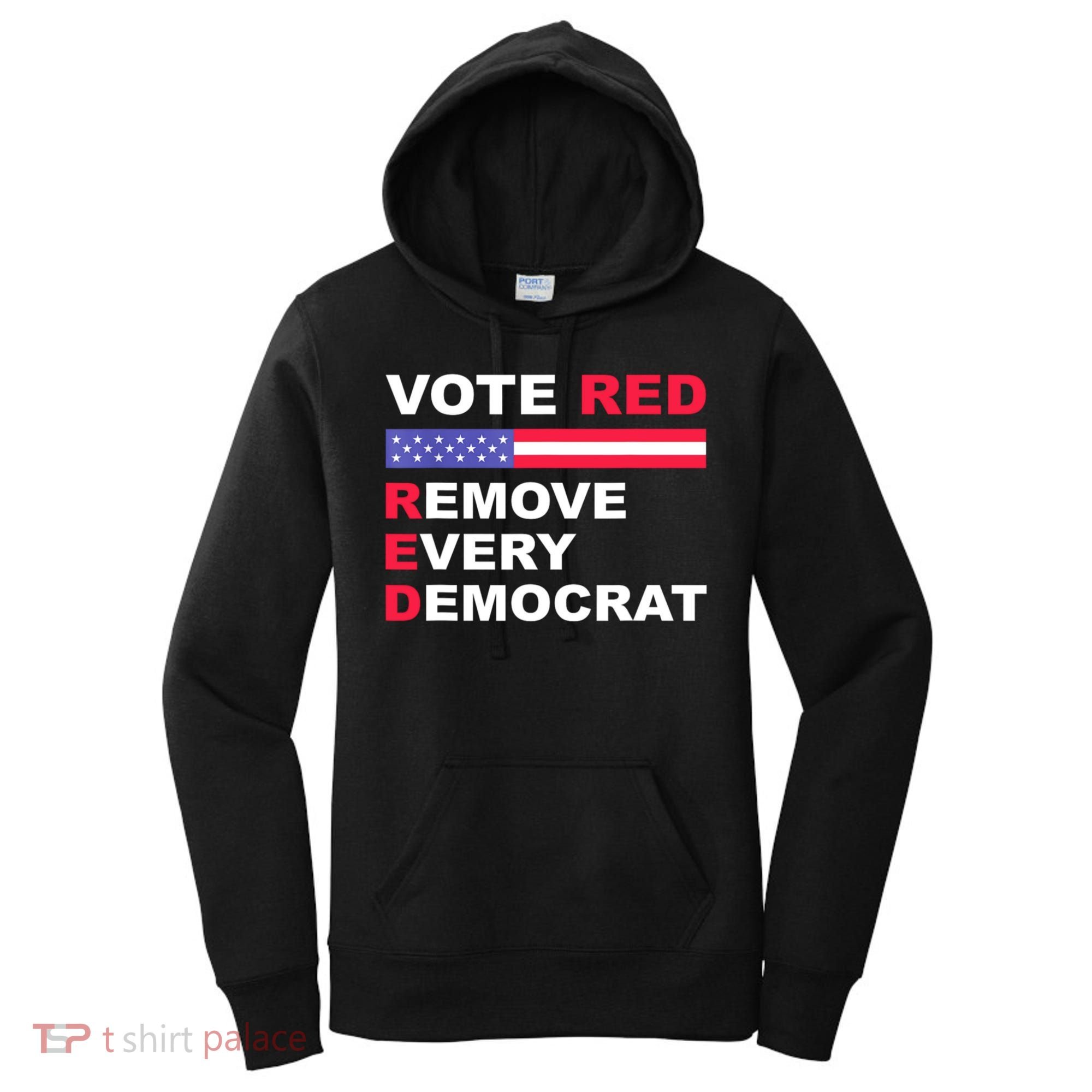 Vote Red Remove Every Democrat Conservatives Pro Republican Women's Hoodie