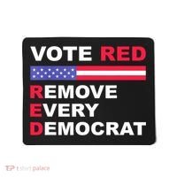 Vote Red Remove Every Democrat Conservatives Pro Republican Mousepad thumb 0