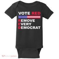 Vote Red Remove Every Democrat Conservatives Pro Republican Baby Bodysuit thumb 0