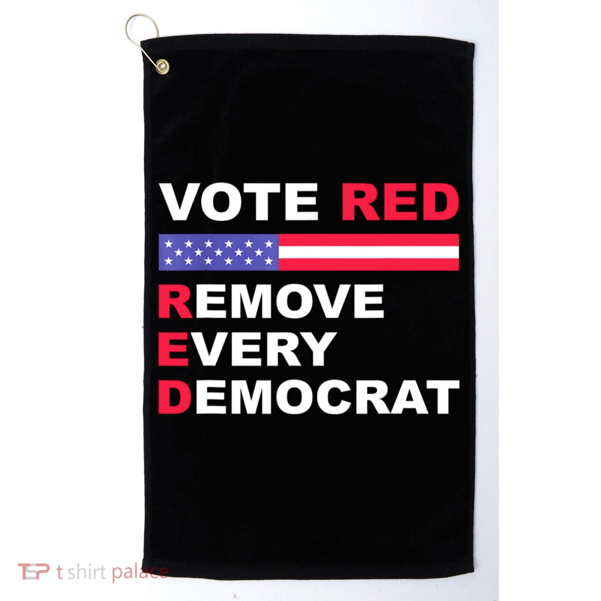 Vote Red Remove Every Democrat Conservatives Pro Republican Golf Towel