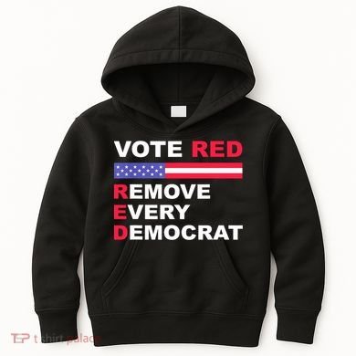 Vote Red Remove Every Democrat Conservatives Pro Republican Kids Hoodie