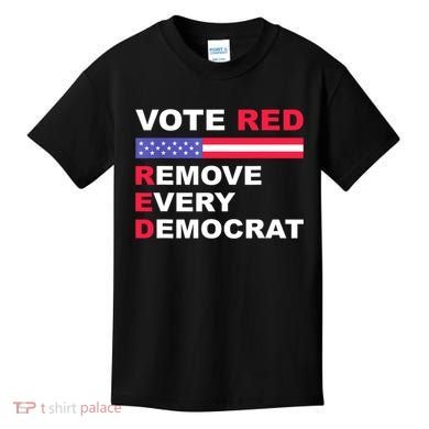 Vote Red Remove Every Democrat Conservatives Pro Republican Kids T-Shirt