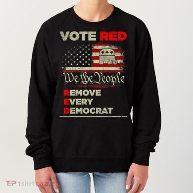 Vote Red Remove Every Democrat Red Wave Republican GOP Women's Sweatshirt