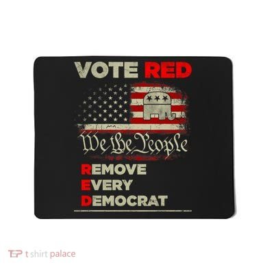 Vote Red Remove Every Democrat Red Wave Republican GOP Mousepad