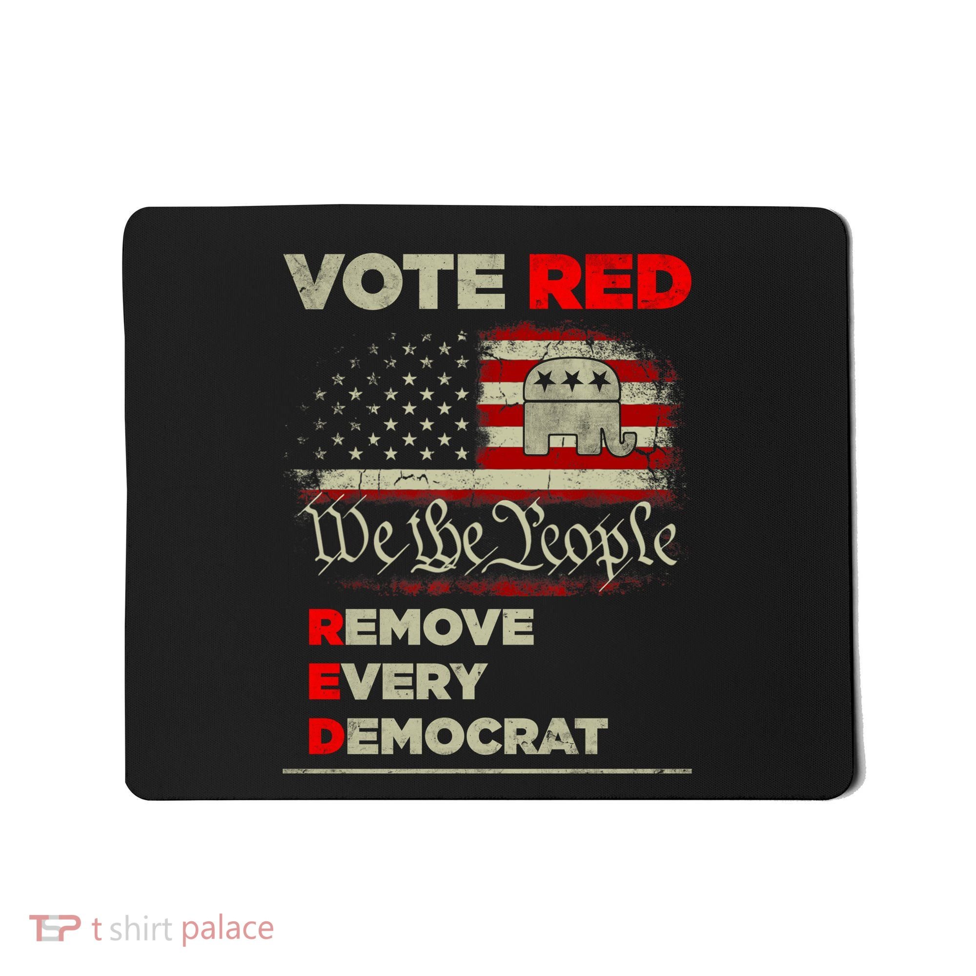 Vote Red Remove Every Democrat Red Wave Republican GOP Mousepad