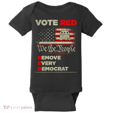 Vote Red Remove Every Democrat Red Wave Republican GOP Baby Bodysuit