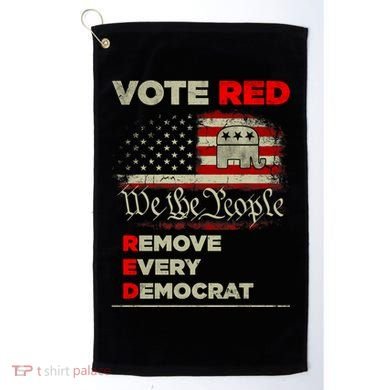 Vote Red Remove Every Democrat Red Wave Republican GOP Golf Towel