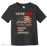Vote Red Remove Every Democrat Red Wave Republican GOP Toddler T-Shirt thumb 0