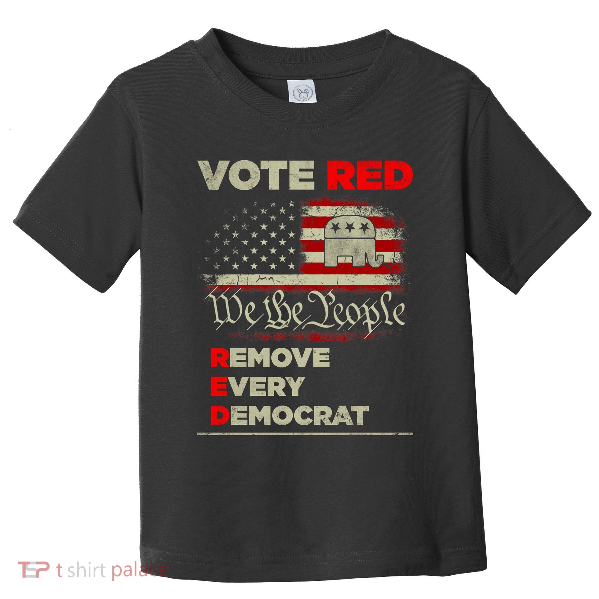 Vote Red Remove Every Democrat Red Wave Republican GOP Toddler T-Shirt