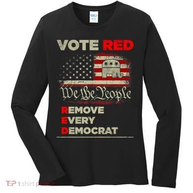 Vote Red Remove Every Democrat Red Wave Republican GOP Women's Long Sleeve Shirt