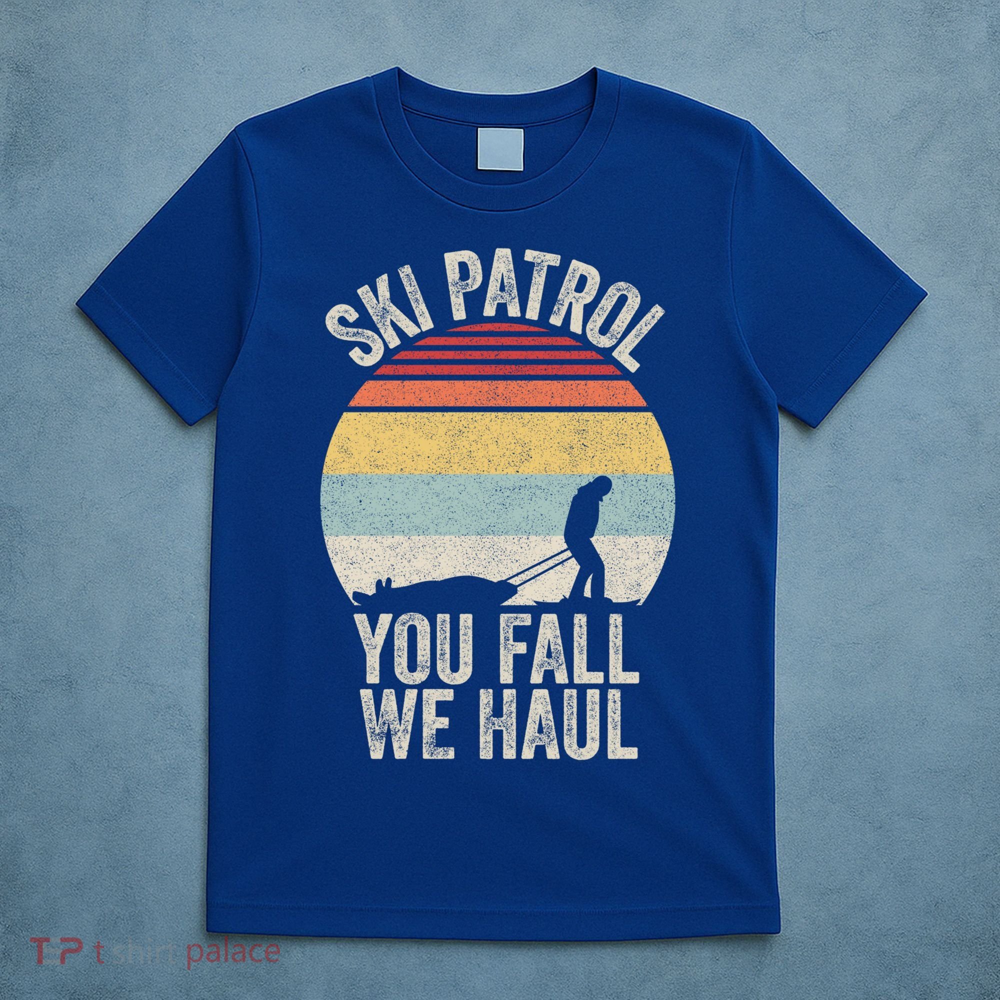 Vintage Retro Ski Patrol You Fall We Haul Skiing Winter Gift T-Shirt