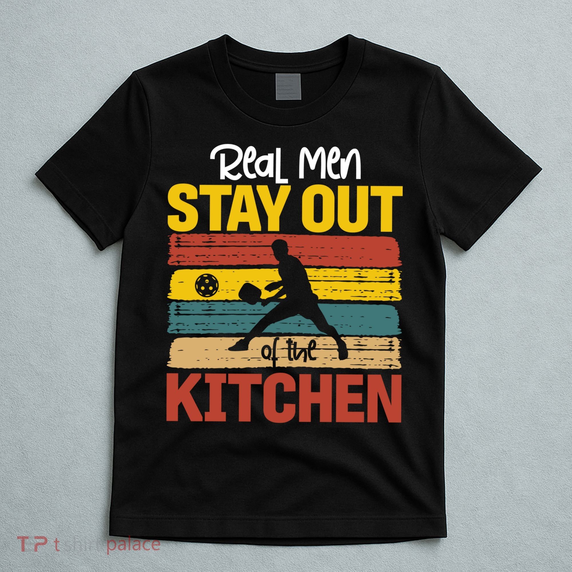 Vintage Real Stay Out Of The Kitchen Pickleball Gift T-Shirt