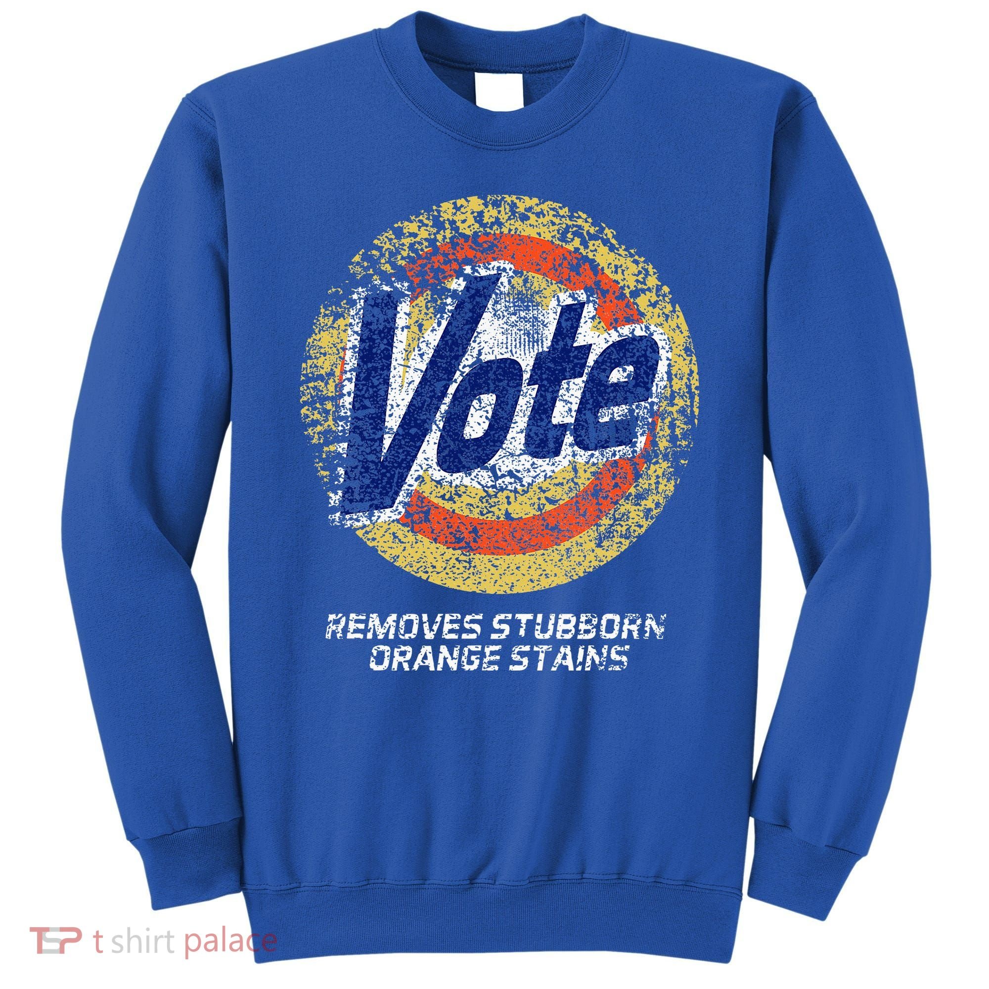 Vote Removes Stubborn Orange Stains 86 45 Vote 8645 Sweatshirt