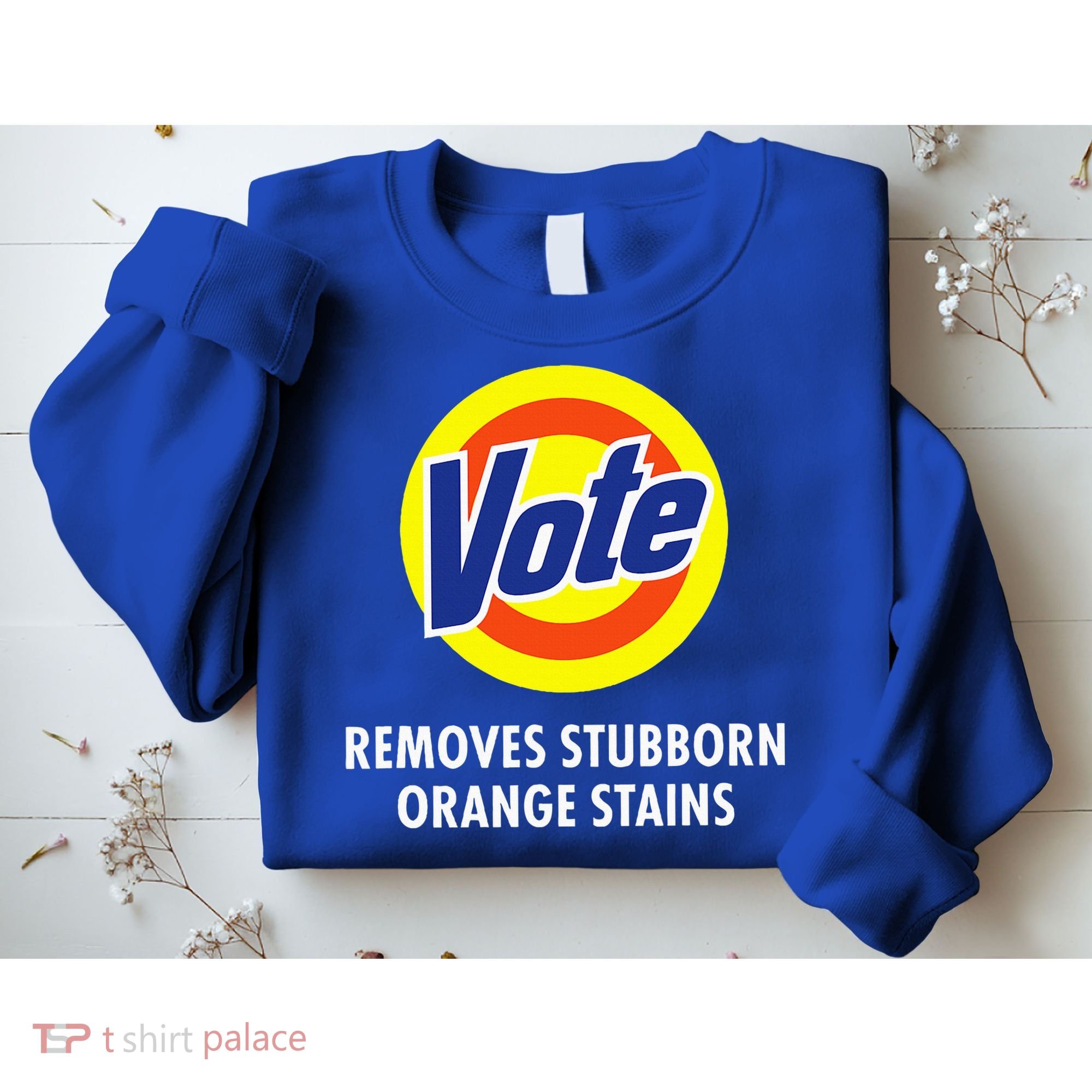 Vote Removes Stubborn Orange Stains Antitrump Sweatshirt