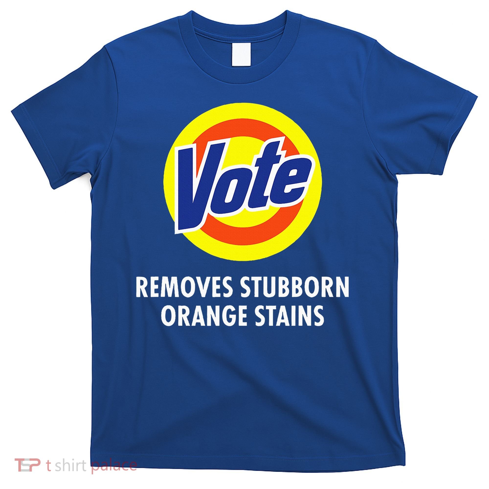 Vote Removes Stubborn Orange Stains Antitrump T-Shirt