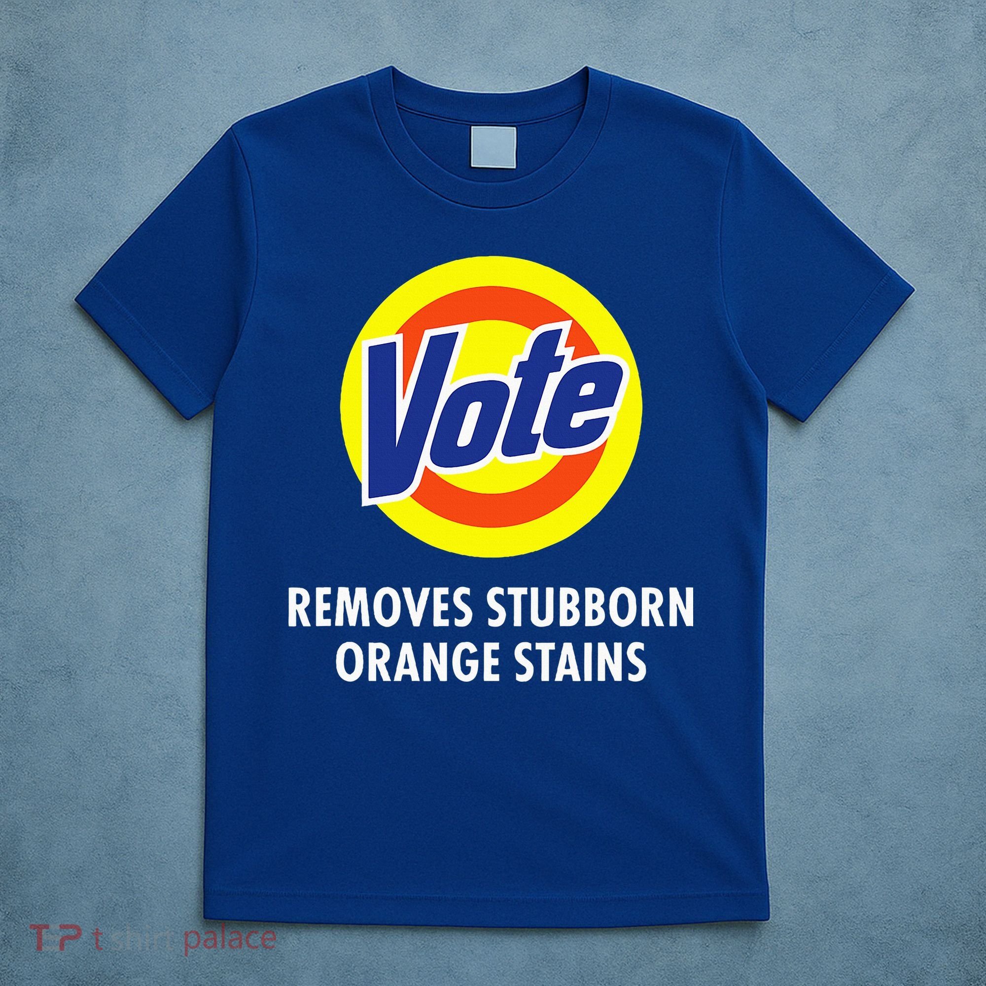 Vote Removes Stubborn Orange Stains Antitrump T-Shirt