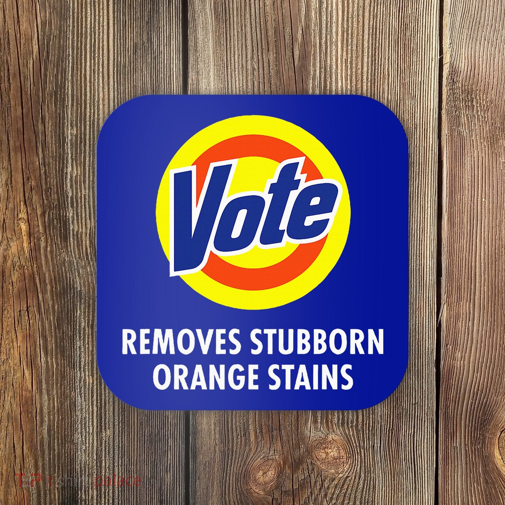 Vote Removes Stubborn Orange Stains Antitrump Coaster