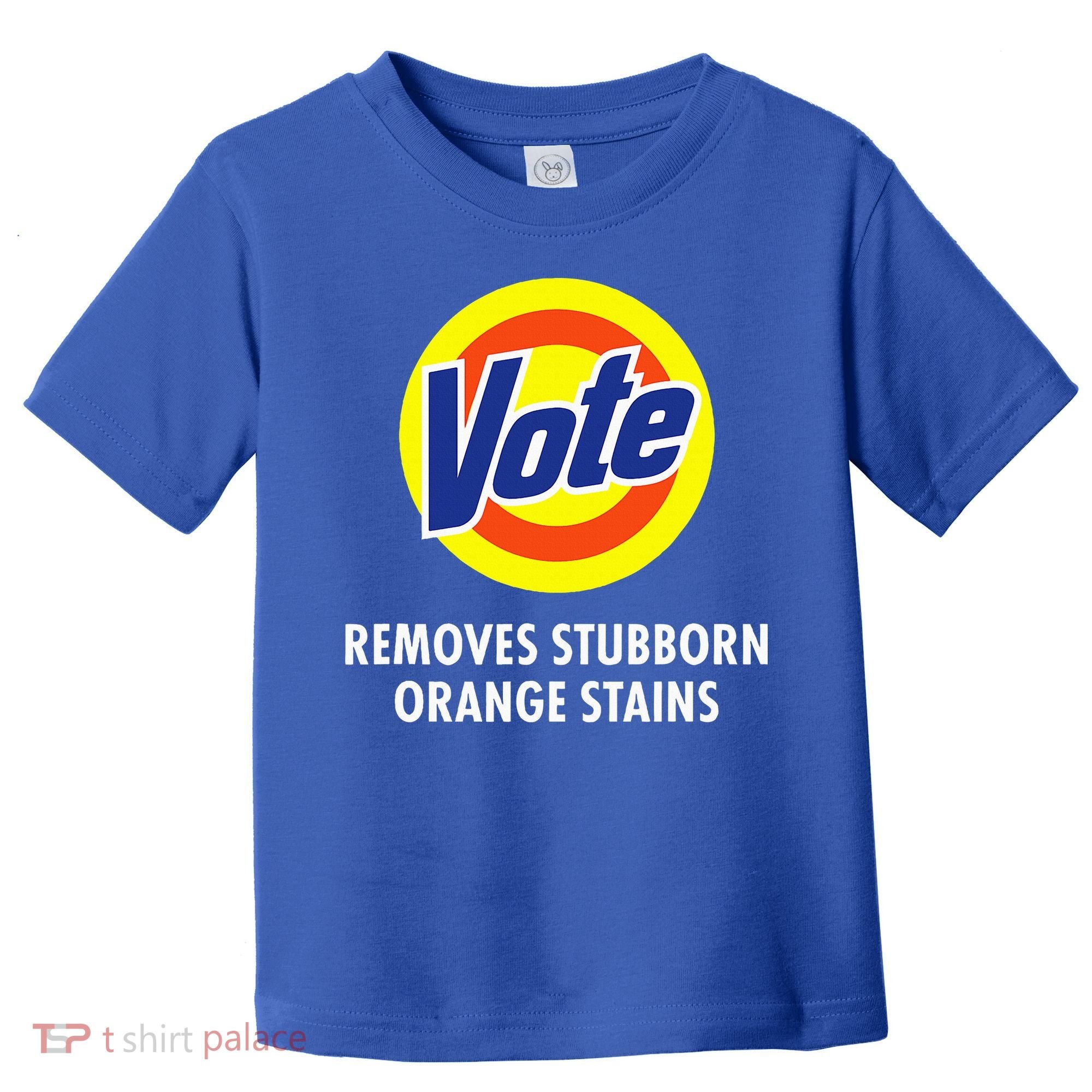 Vote Removes Stubborn Orange Stains Antitrump Toddler T-Shirt
